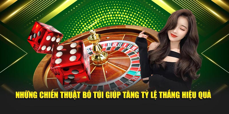 Những chiến thuật bỏ túi giúp tăng tỷ lệ thắng hiệu quả