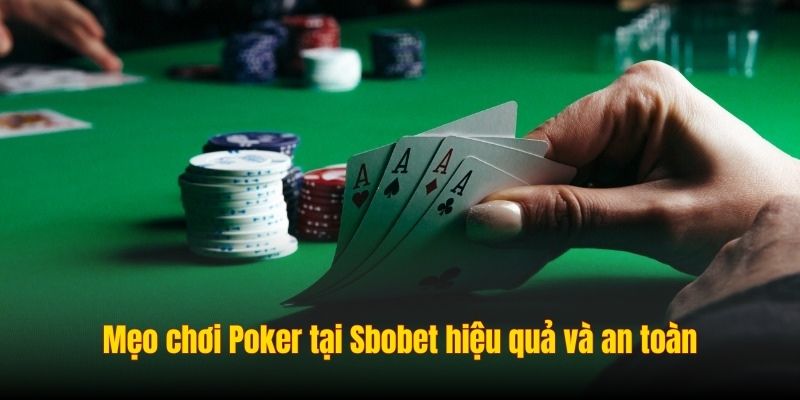 Mẹo chơi Poker tại Sbobet hiệu quả và an toàn