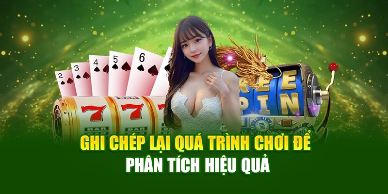 Ghi chép lại quá trình chơi để phân tích hiệu quả