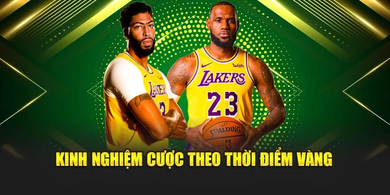 Kinh nghiệm cược theo thời điểm vàng