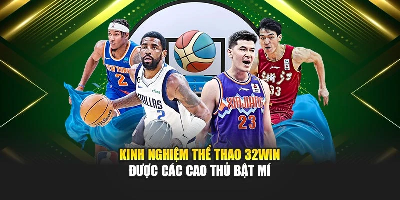 Kinh Nghiệm Thể Thao 32win: Cao Thủ Bật Mí, Bạn Chỉ Việc Thắng!