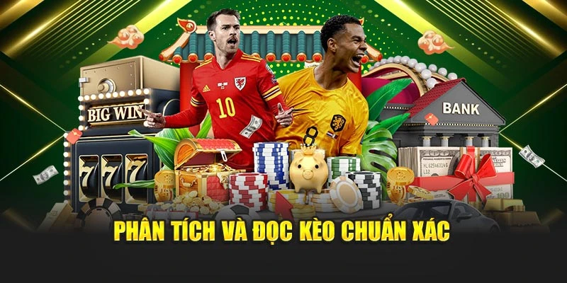 Phân tích và đọc kèo chuẩn xác